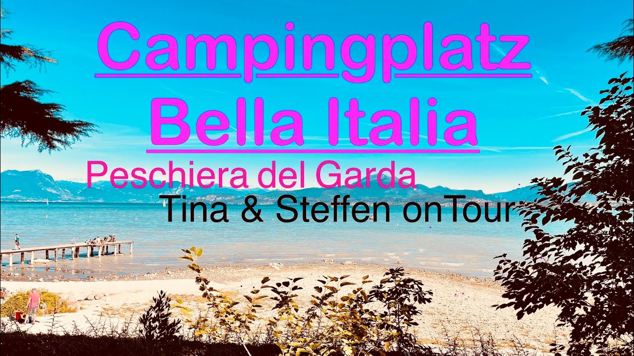 Camping BELLA ITALIA 5 Sterne in Peschiera del Garda/ 4K/ Gardasee/Lake /Tiny/ Tina & Steffen onTour
