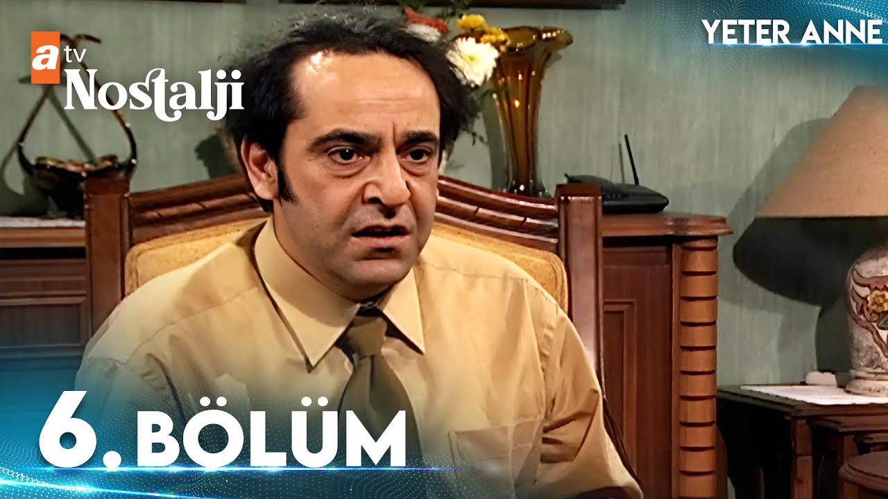 Yeter Anne 6. B&ouml;l&uuml;m