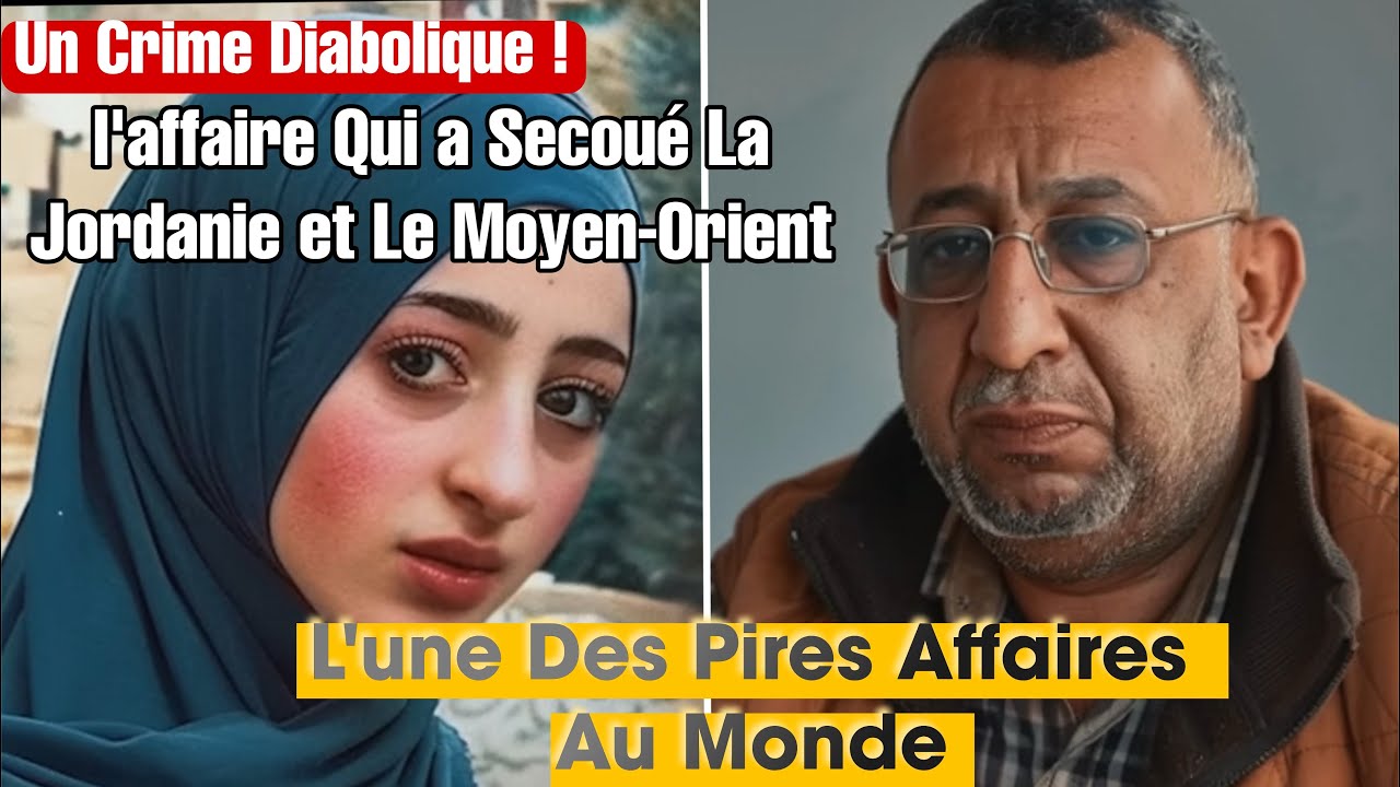 L’affaire Criminelle qui a secoué la Jordanie et le Moyen-Orient 