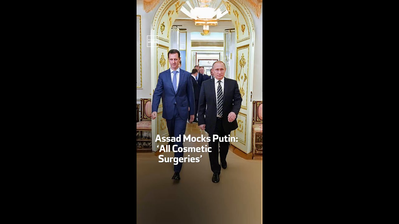 Assad Mocks Putin: &lsquo;All Cosmetic Surgeries&rsquo;