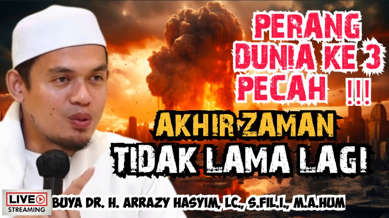 PERANG DUNIA KE 3 PECAH‼️ AKHIR ZAMAN TIDAK LAMA LAGI - BUYA ARRAZY HASYIM
