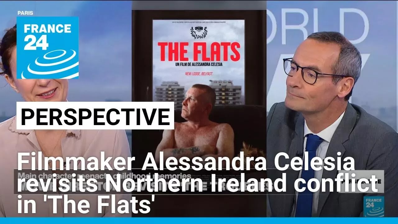 Filmmaker Alessandra Celesia revisits Northern Ireland conflict in 'The Flats' • FRANCE 24 English
