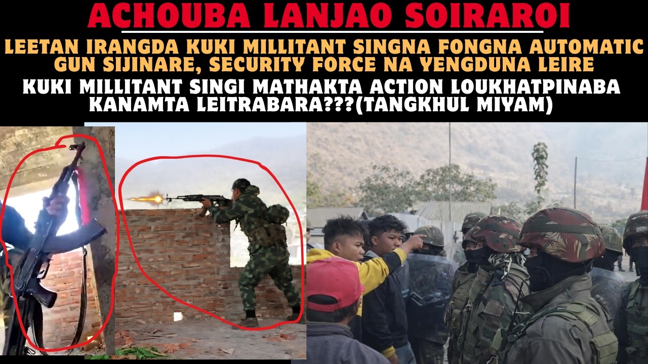 LEETAN IRANGDA KUKI MILLITANT SINGNA FONGNA AUTOMATIC GUN SIJINARE, SECURITY FORCE NA YENGDUNA LEIRE
