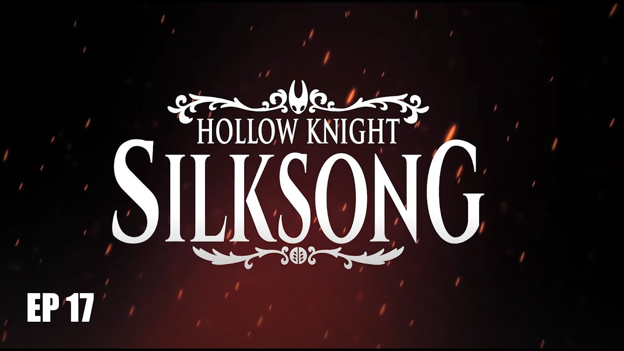 Hollow Knight: Silksong Playthrough Episode 17