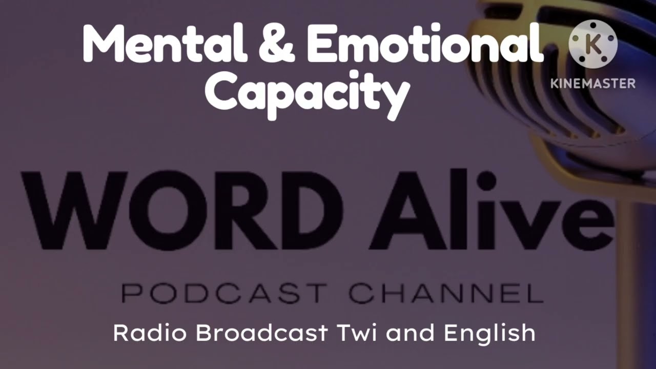Develop The Right Mental and Emotional Capacity | Radio. Twi. English |