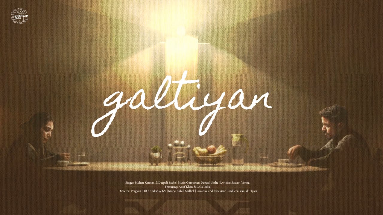 Galtiyan | Mohan Kannan | Deepali Sathe | Saaveri Verma