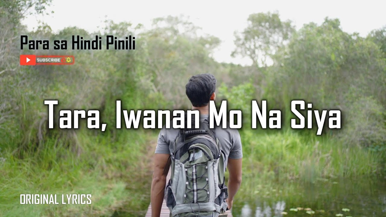 Sad Tagalog Love Song &ndash; &ldquo;TARA, IWANAN MO NA SYA&rdquo; (Lyric Video + English Subtitles)