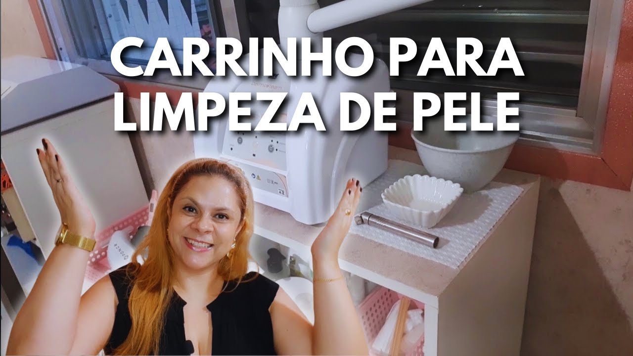 LIMPEZA DE PELE- COMO ORGANIZAR O CARRINHO AUXILIAR