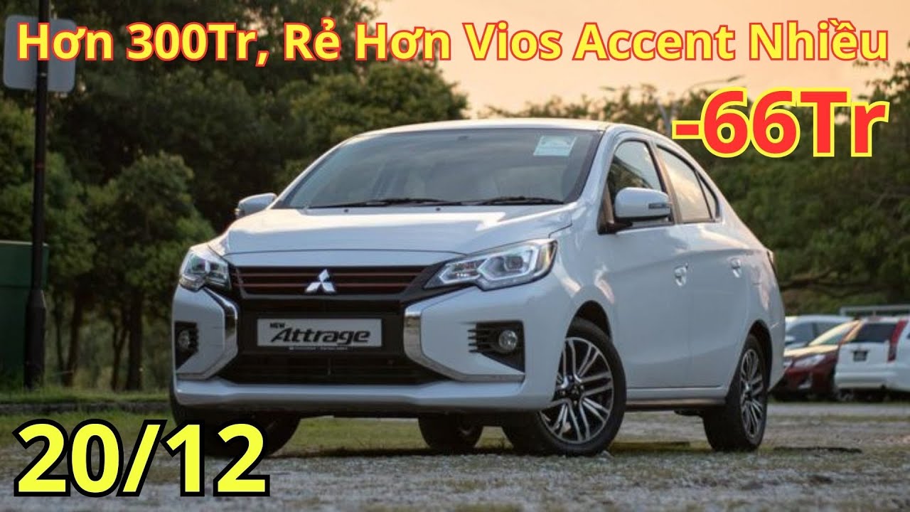 ✅Hơn 300 Triệu, Giá Xe Mitsubishi Attrage Cuối Tháng 12, Rẻ Hơn Vios, Accent Trăm Triệu |Xegiatot24h