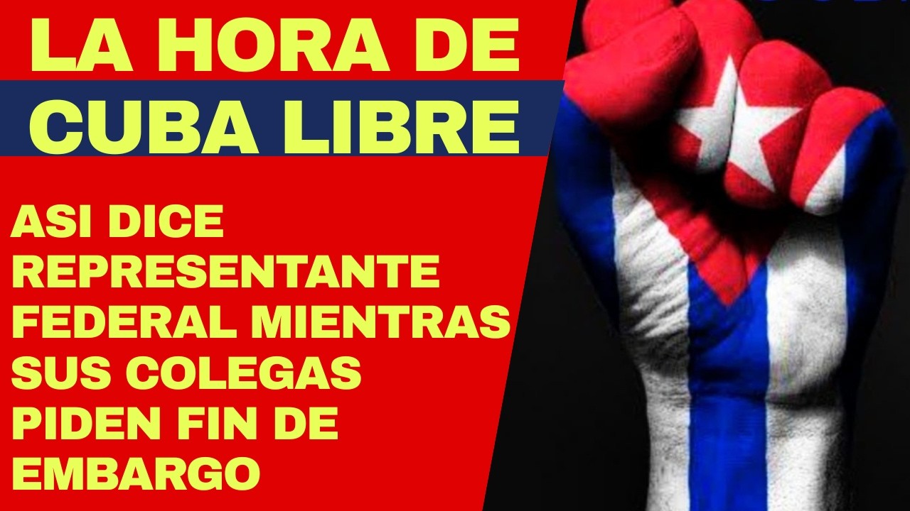 Es la hora de Cuba libre, le dice congresista a Trump mientras sus colegas piden fin de embargo
