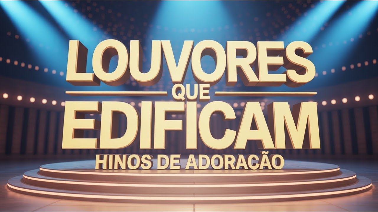 Louvores que Edificam &ndash; Momentos de Paz e Intimidade com Deus | Hinos de ADORA&Ccedil;&Atilde;O