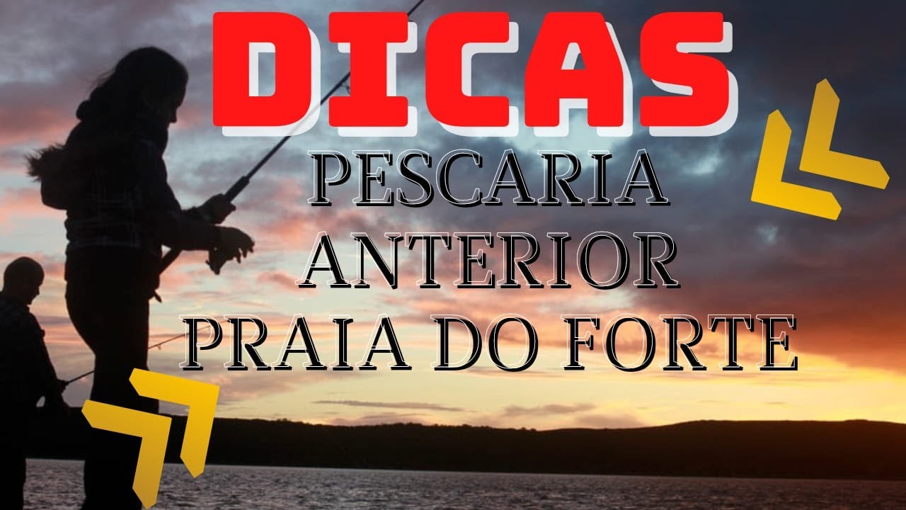 Dicas pescaria anterior - Praia do Forte