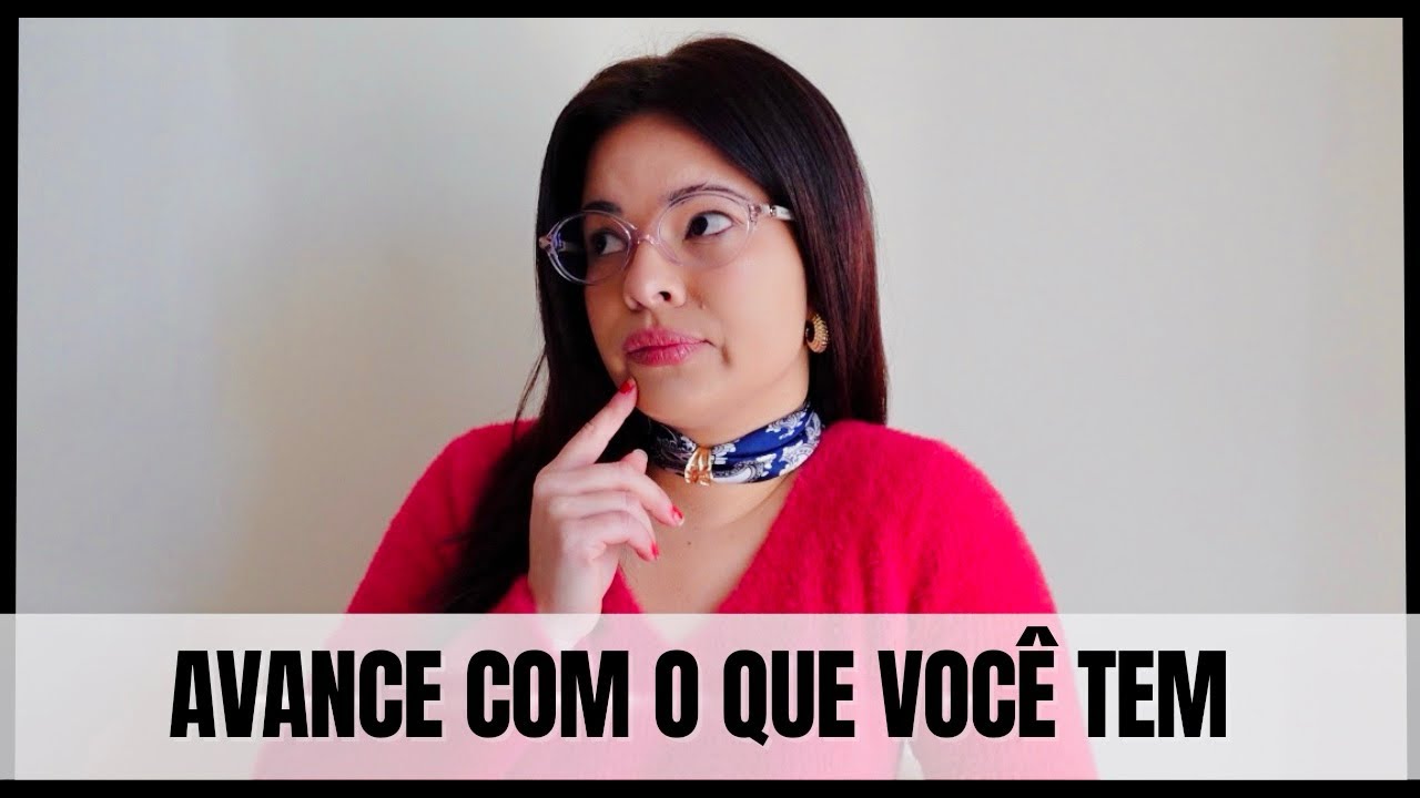 AVANCE COM O QUE VOCÊ TEM 💫