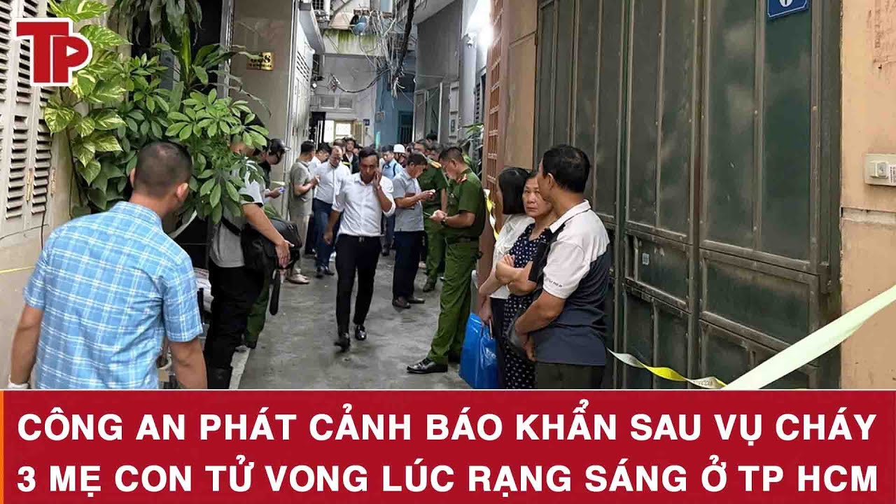 Công an phát cảnh báo khẩn sau vụ cháy 3 mẹ con tử vong lúc rạng sáng ở TP HCM
