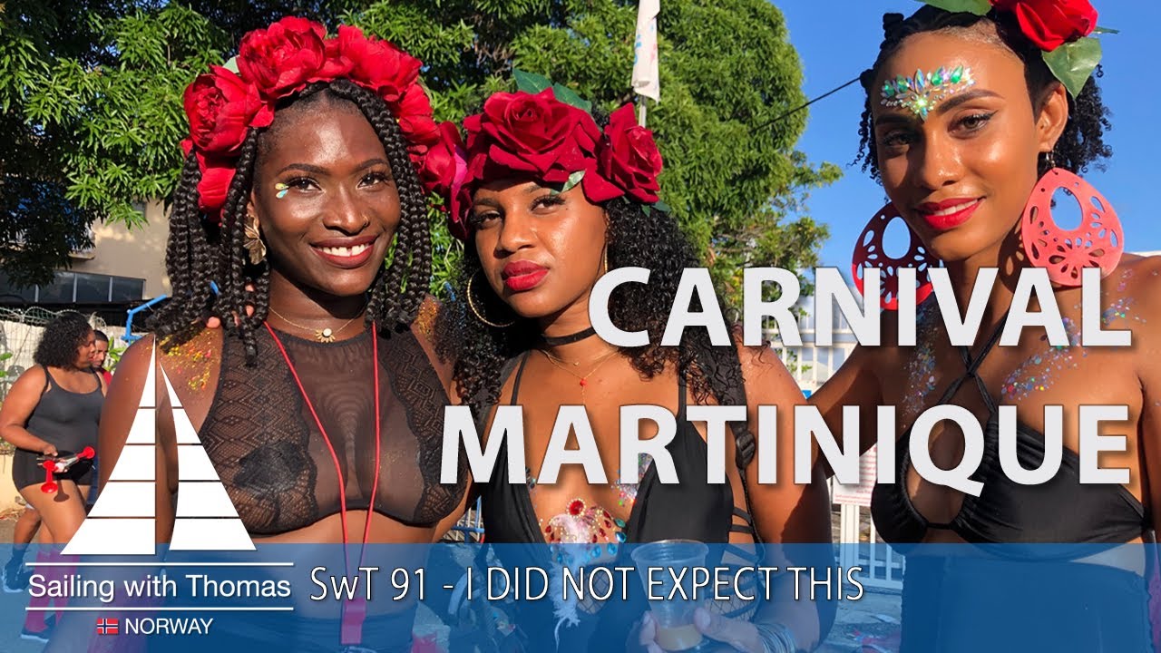 SAILING TO THE EPIC CARNIVAL IN MARTINIQUE - SwT 91- I DID NOT EXPECT THIS