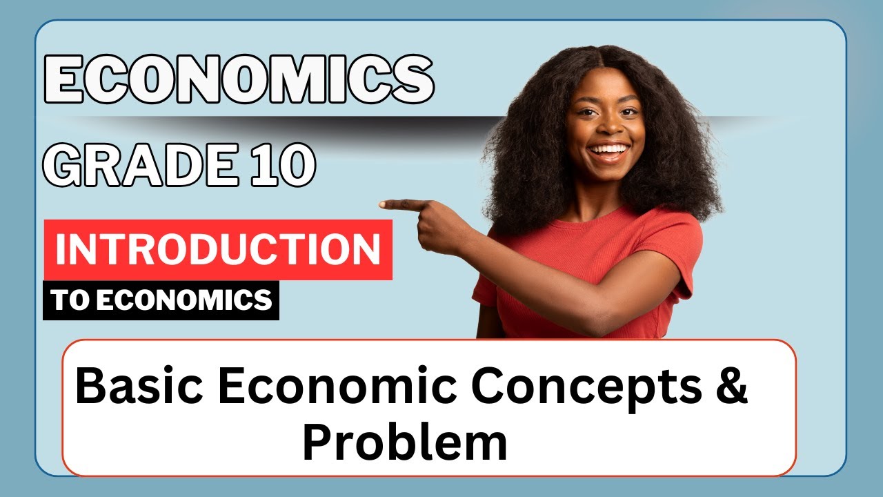 Economics Grade 10 : Basic Economic Concepts & Problems Explained