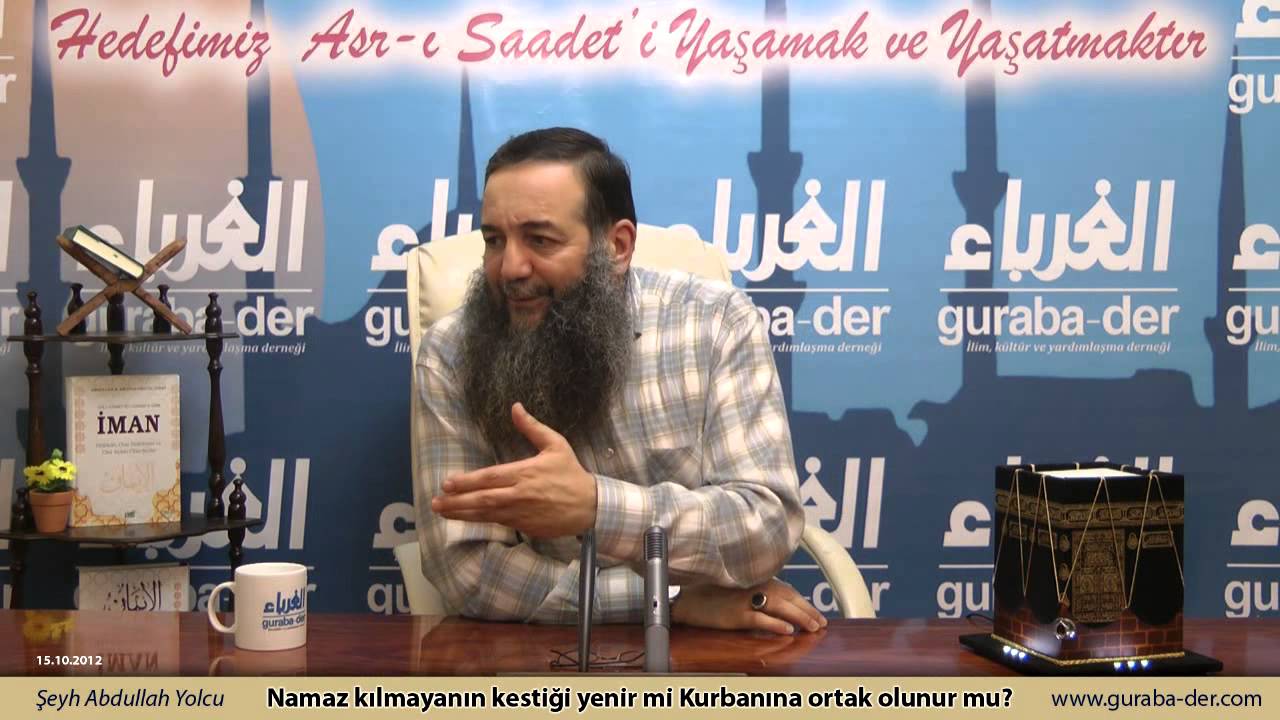 Namaz kılmayanın kestiği yenir mi ve kurbanına ortak olunur mu? Şeyh Abdullah Yolcu