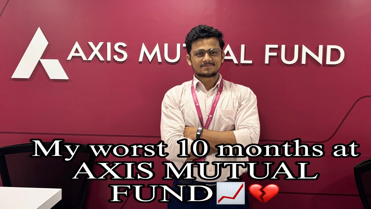 My worst 10 months&rsquo; experience at Axis Mutual Fund💔| Axis Mutual Fund | Work culture honest review |