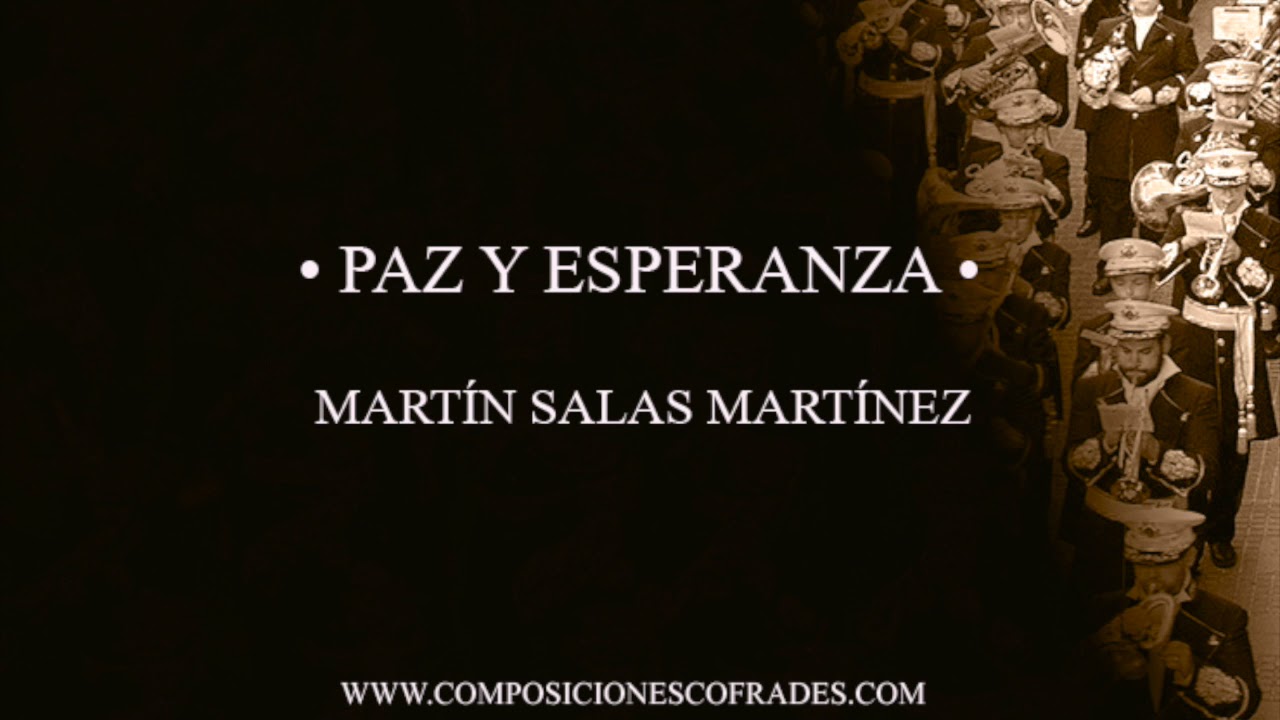 PAZ Y ESPERANZA - MARTÍN SALAS MARTÍNEZ [BANDA DE MÚSICA]