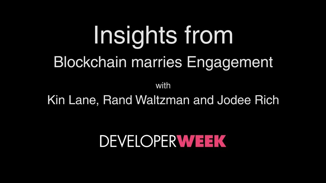 Insights from Blockchain marries Engagement - DeveloperWeek SF 2018