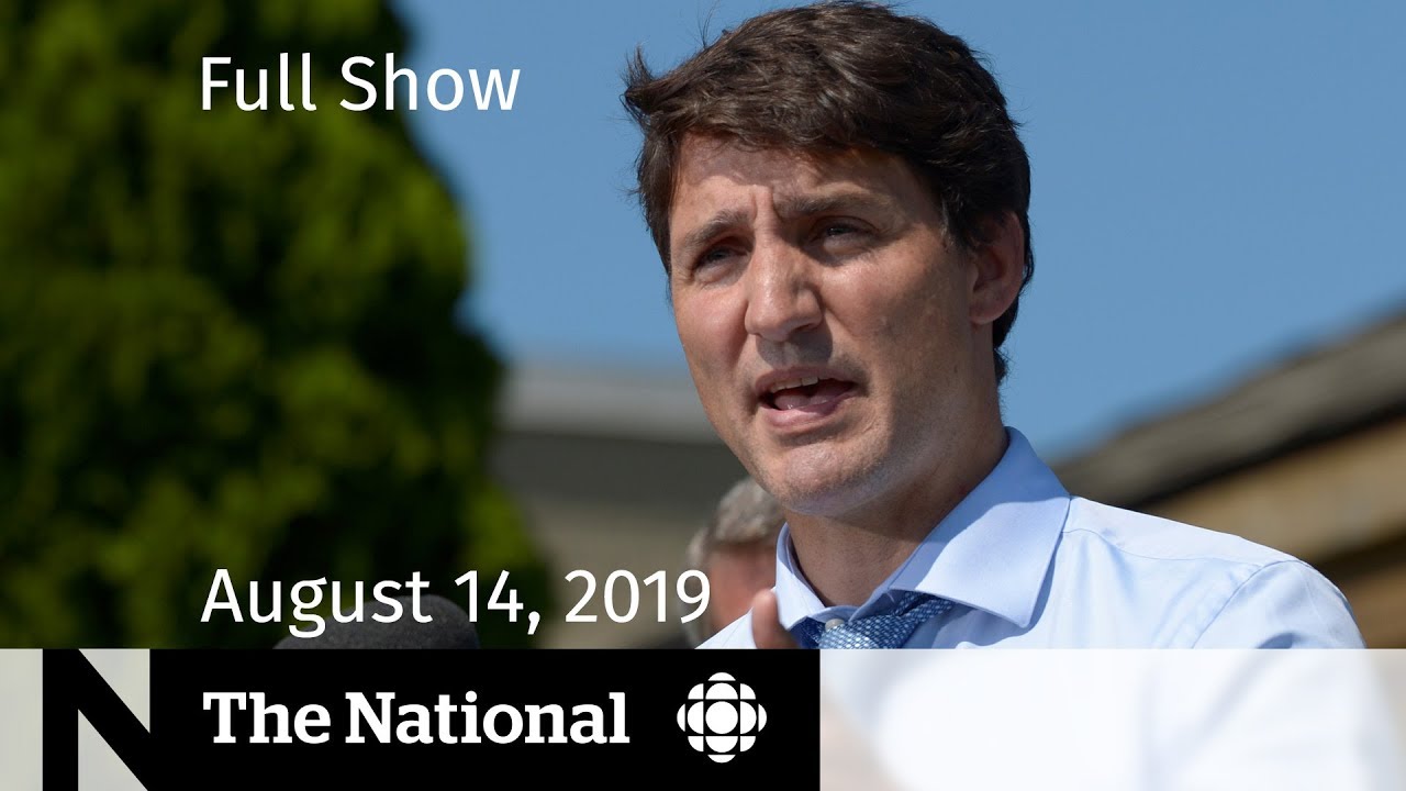 The National for August 14, 2019 &mdash; Trudeau&rsquo;s Ethics Breach, Markets Plunge, At Issue