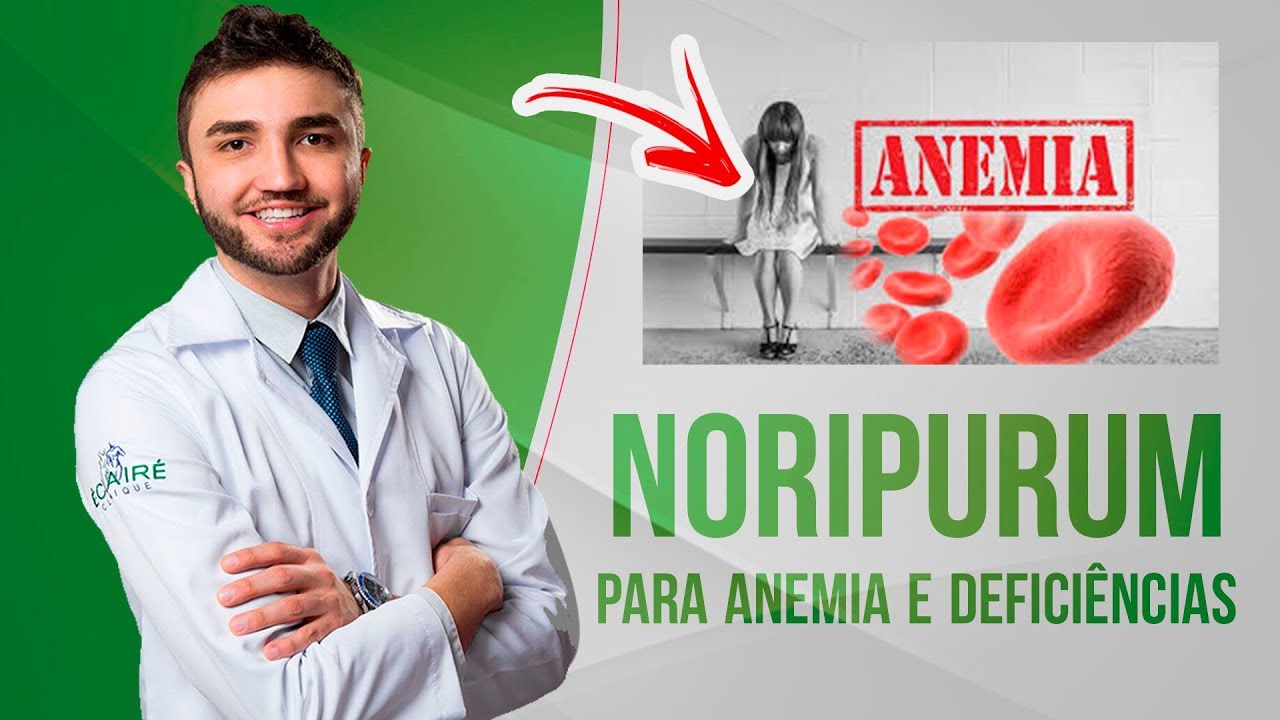 COMBATER ANEMIA E DEFICIÊNCIA DE FERRO - NORIPURUM - BULA SIMPLIFICADA POR DR LUCAS FUSTINONI