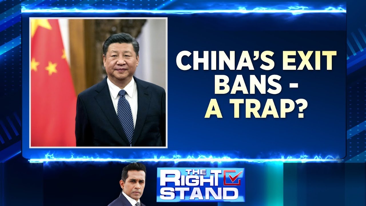 China News | China's Exit Bans-A Trap? | China XI Jinping News | The Right Stand | English News