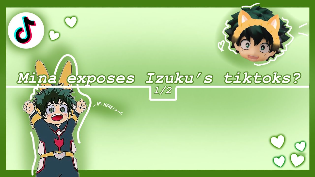 || Mina exposes Izuku’s tiktoks? ||💥🥦||2X SPEED||