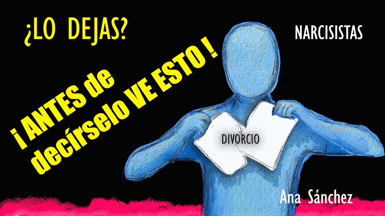 ¿Has decidido DEJARLO? ANTES de DECIRSELO  VE ESTO (DIVORCIO NARCISISTA)