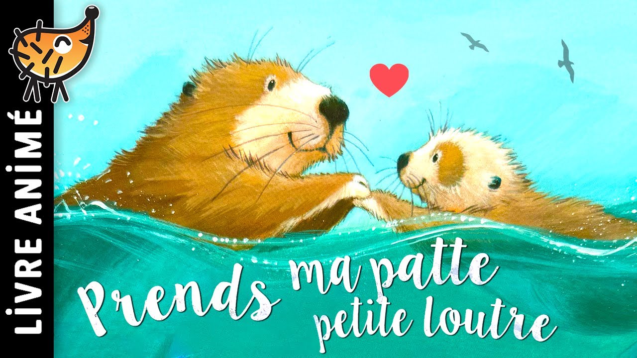 Prends Ma Patte Petite Loutre 🦦 Histoire pour s'endormir, Conte pour enfant, Océan, Mer, Famille