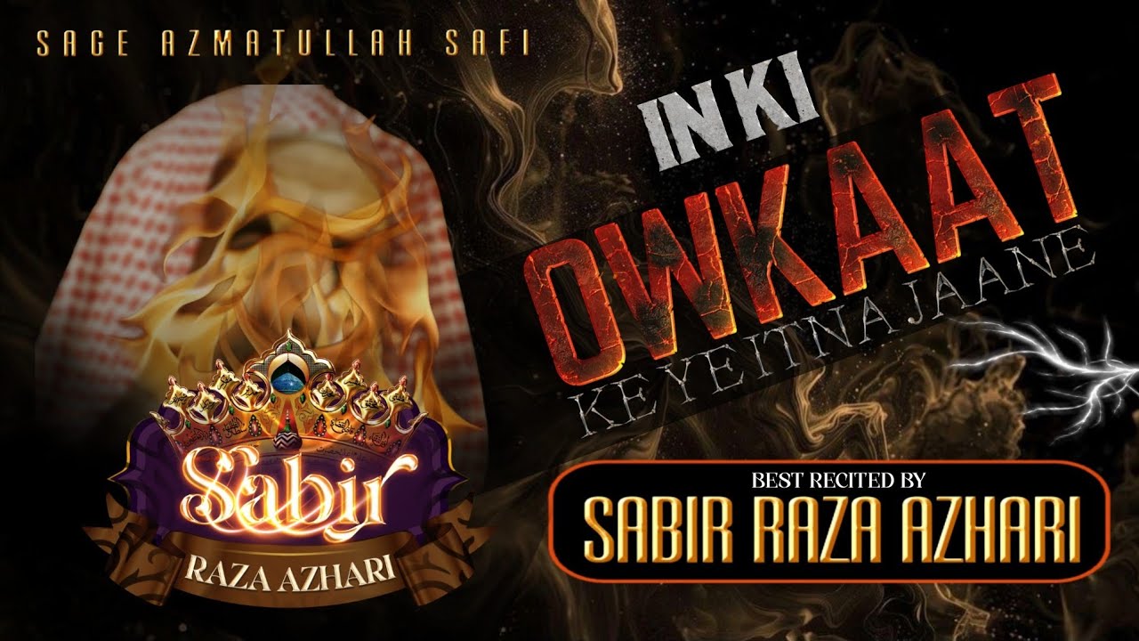 Inki Owkaat Hi Kiya Hai | New Ash.Aar. Mix Kalam | Recited By Sabir Raza Azhari | 2k26 