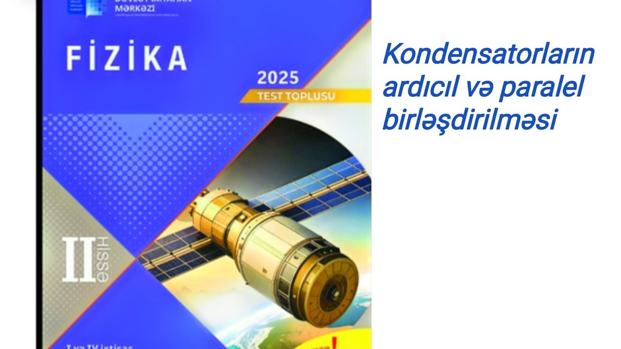 Kondensatorların ardıcıl və paralel birləşdirilməsi. DİM . 2025 