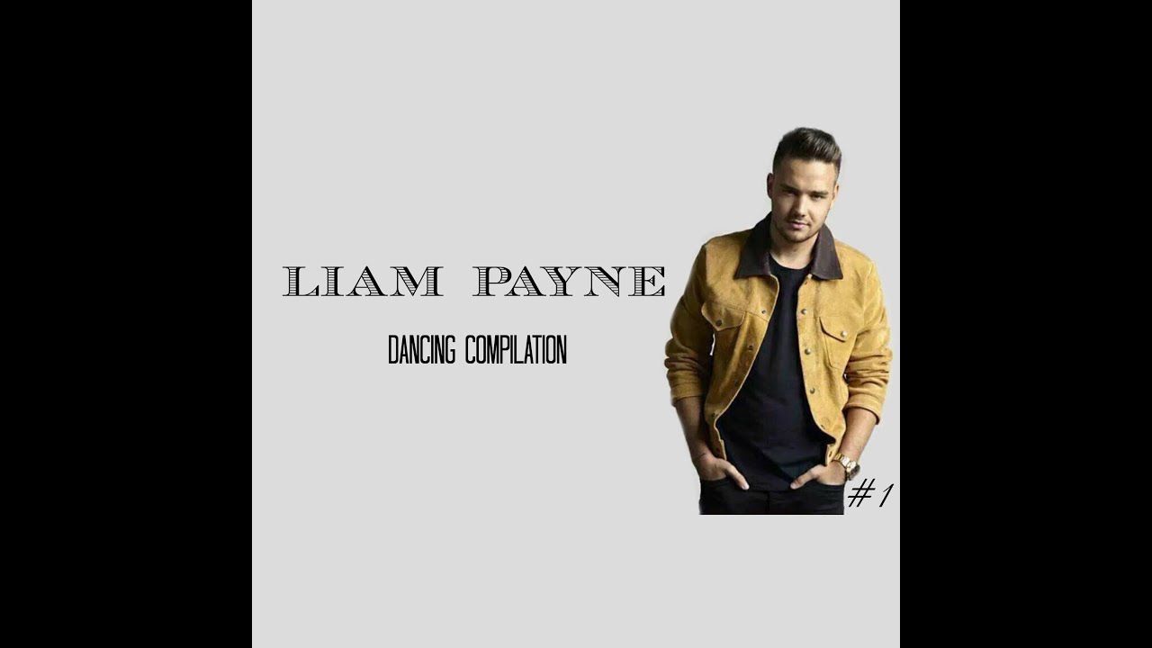 LIAM PAYNE - DANCING COMPILATION