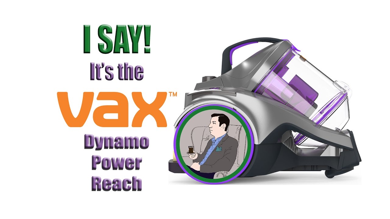 I Say! It's the Vax Dynamo Power Reach...