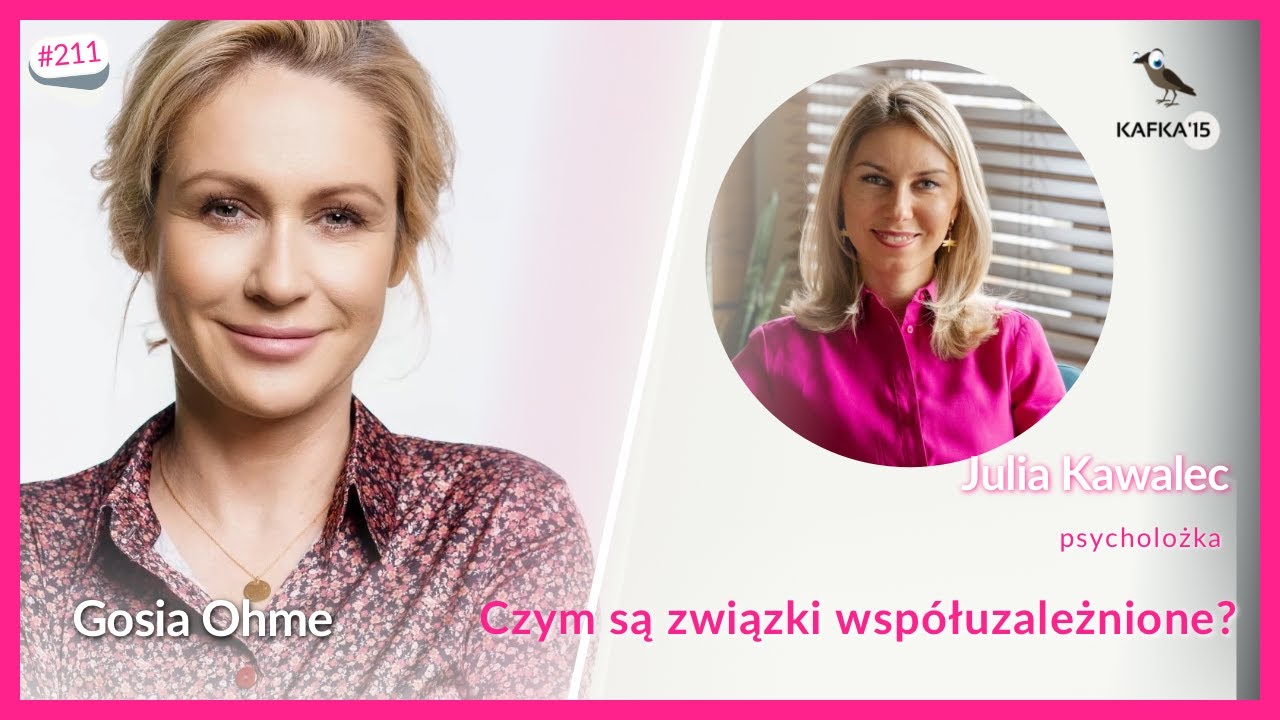 Związki współuzależnione — czym są? - Julia Kawalec Gosia Ohme | Kafka’15 odc. 211