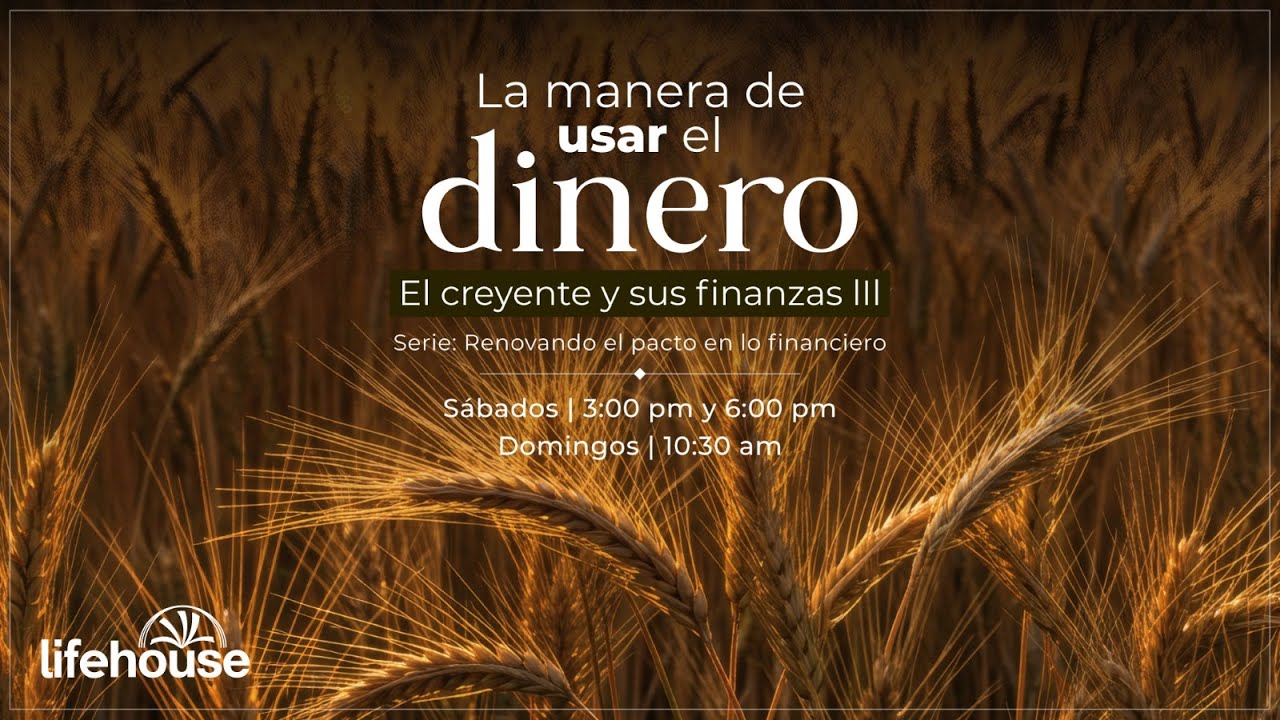 La manera de usar el dinero | El creyente y sus finanzas (Parte 3)