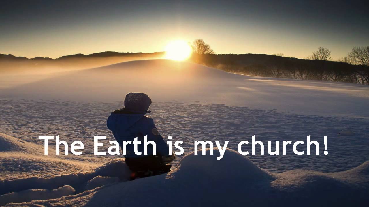 Earth Day 2013: The Earth Is My Church