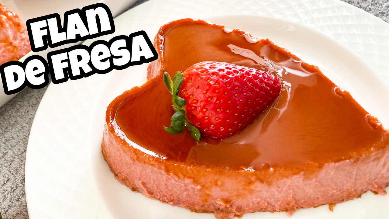 FLAN DE FRESA -Idea de postre para San Valentín - Postre especial para dos