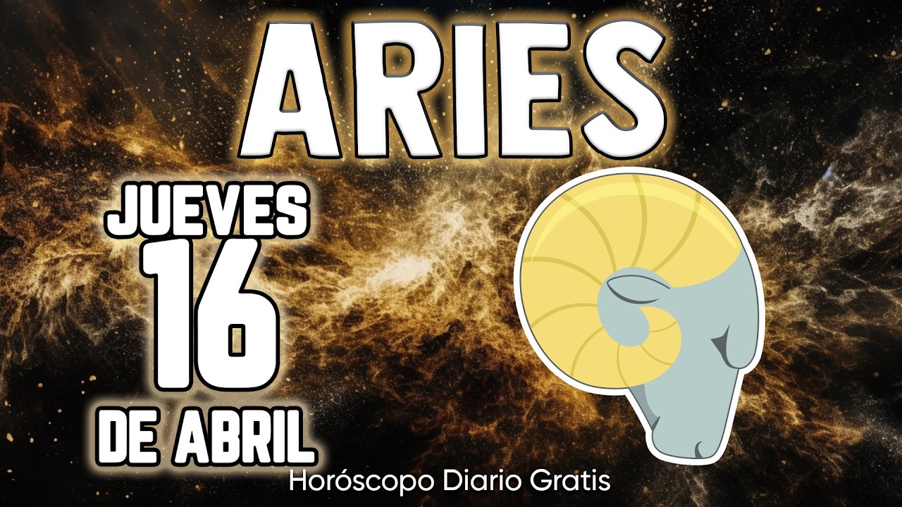 😱URGENTE❗💣ESTO TE SUCEDER&Aacute; MA&Ntilde;ANA😲 aries ♈ Hor&oacute;scopo diario 16 DE ABRIL 2026 🔮 hor&oacute;scopo de hoy