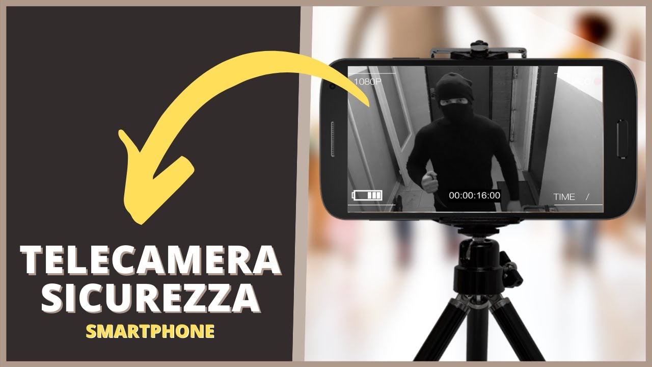 Come TRASFORMARE il vecchio SMARTPHONE in una TELECAMERA di SICUREZZA
