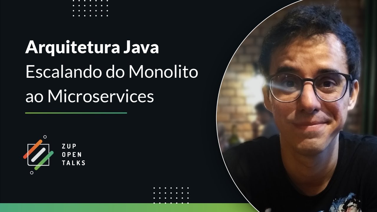 Arquitetura Java: Escalando do Monolito ao Microservices com Rafael Ponte | 💻  Zup Open Talks 🚀