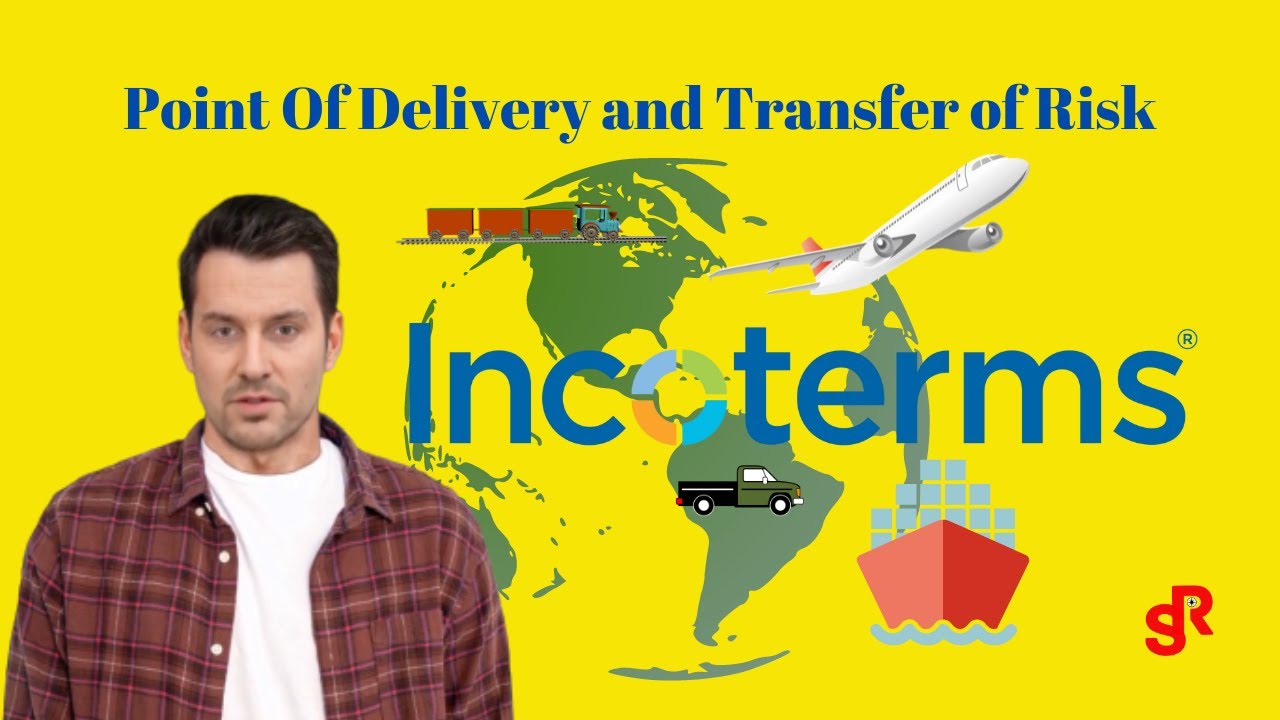 Incoterms Explained: Point Of Delivery And Transfer Of Risk | Shipping Revisit