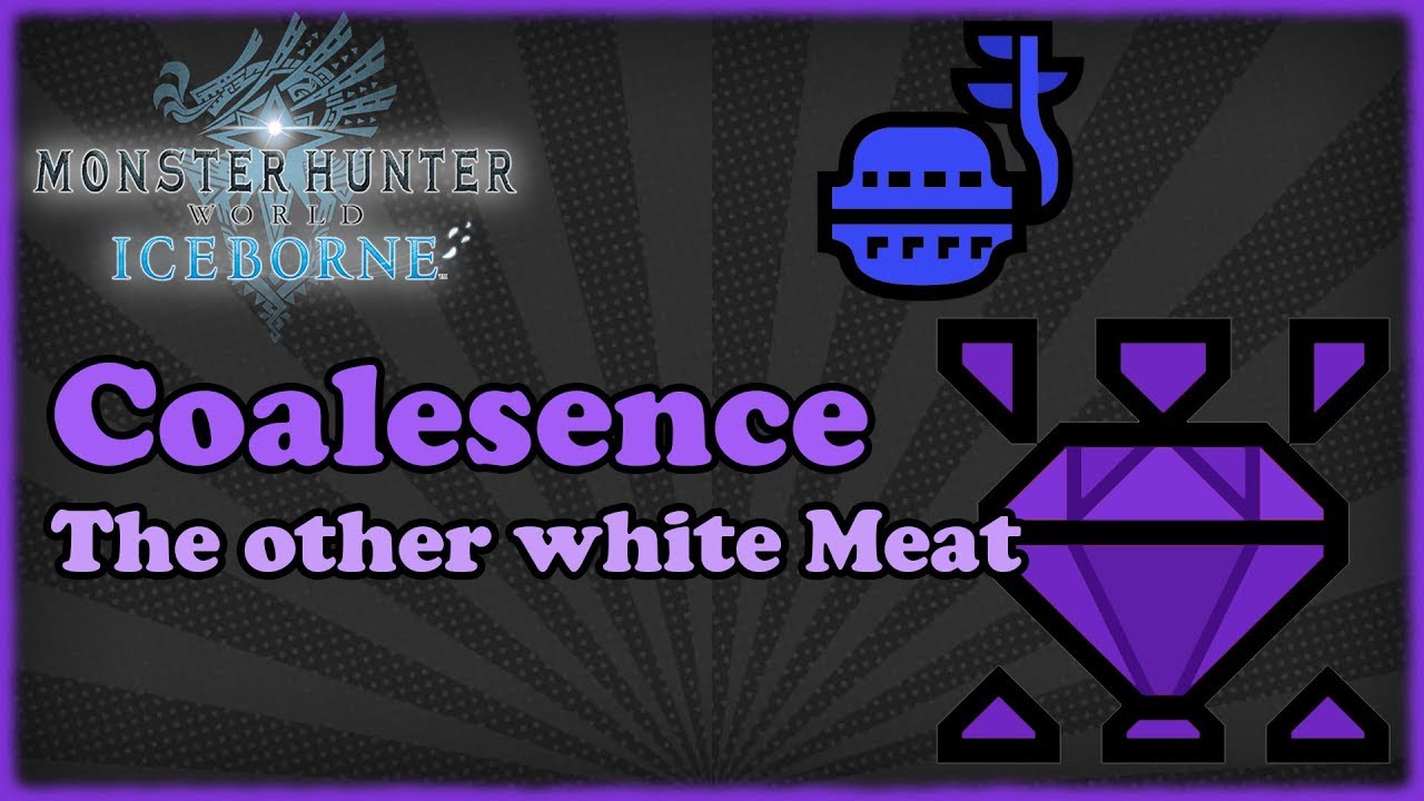 [Iceborne] Coalesence - Why aren't people using it?