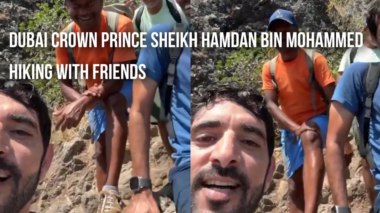 Dubai  Crown Prince Sheikh Hamdan Fazza Hiking With Friends