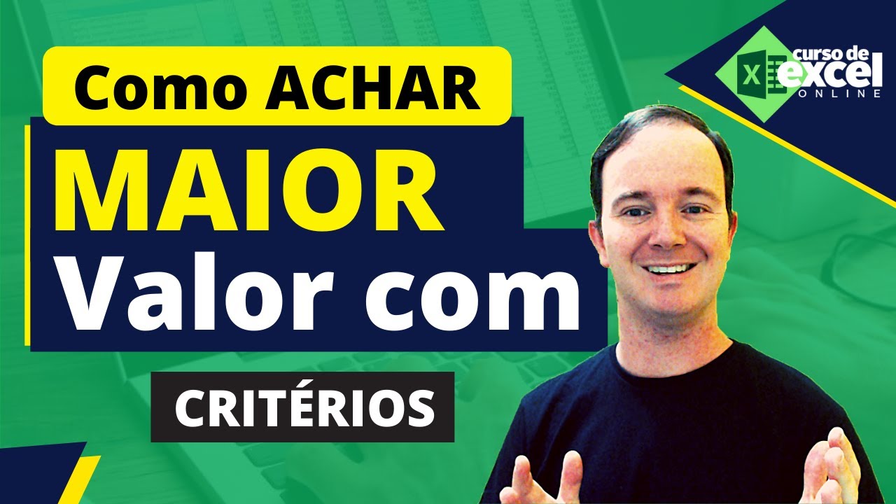 Como Achar MAIOR Valor com Critérios em Todas Versões de Excel