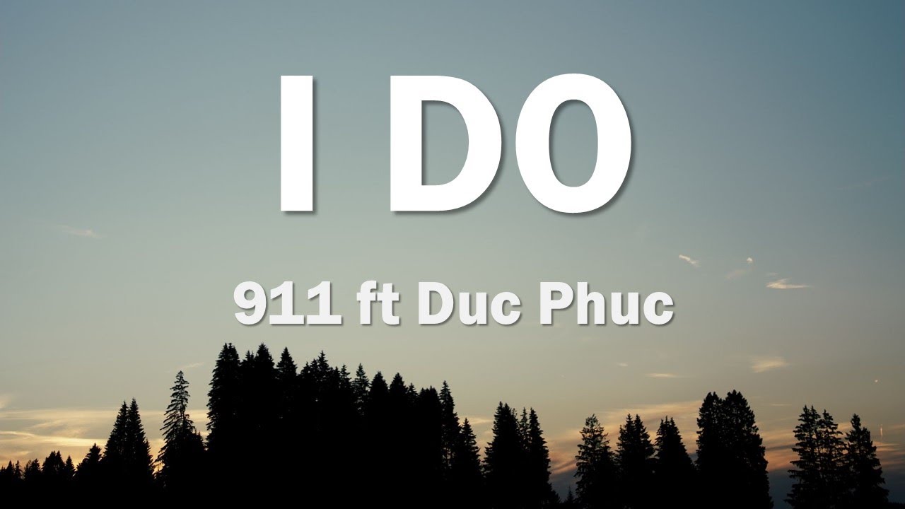 911 ft Duc Phuc - I Do (Lyrics) Full English Version