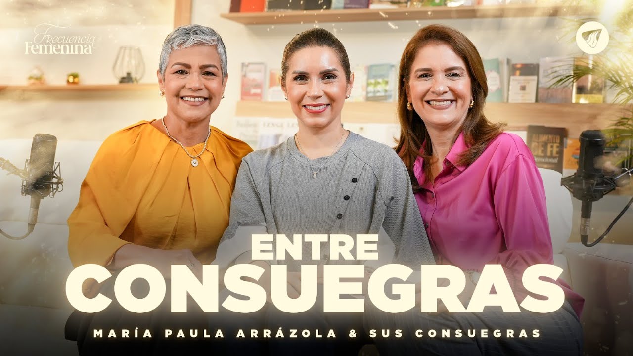 Podcast: Entre Consuegras - Frecuencia Femenina | Pastora Ma. Paula Arrázola