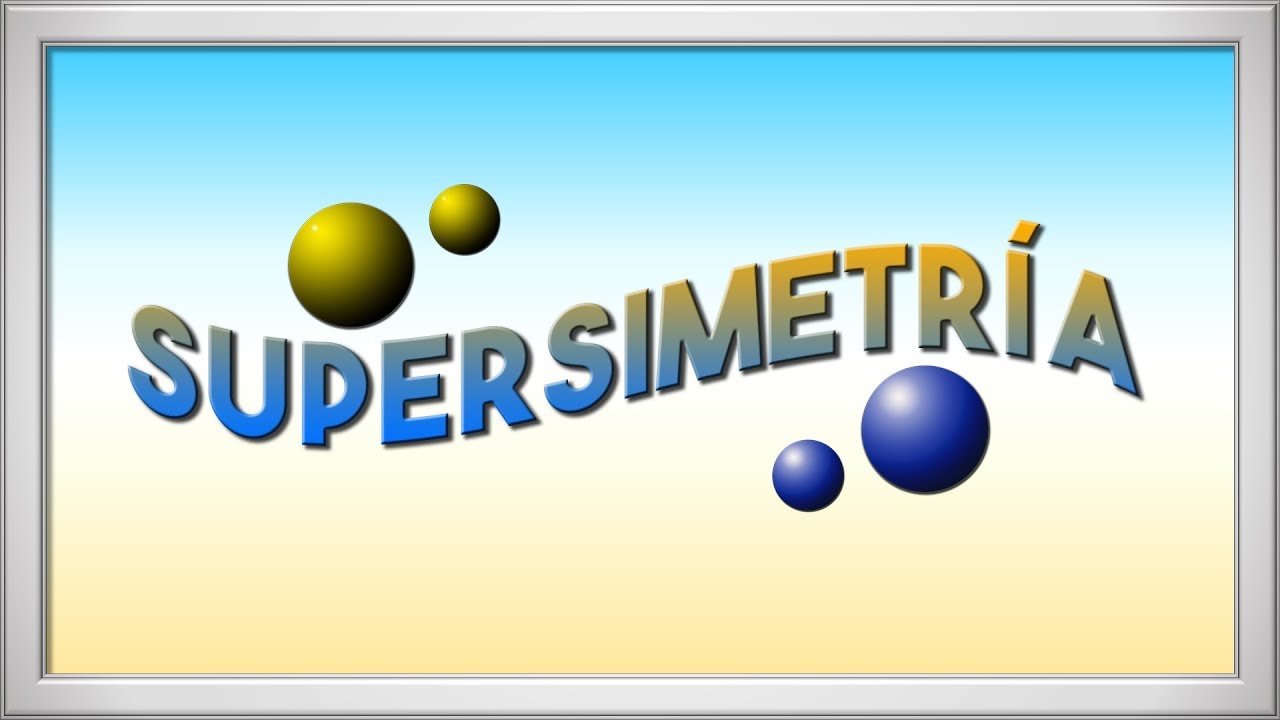 ¿Qué es la Supersimetría?