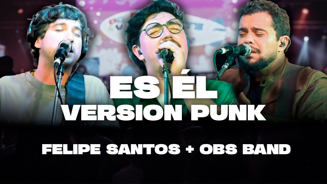 ES ÉL (en vivo) - Felipe S .Santos y OBS Band - Punk Version