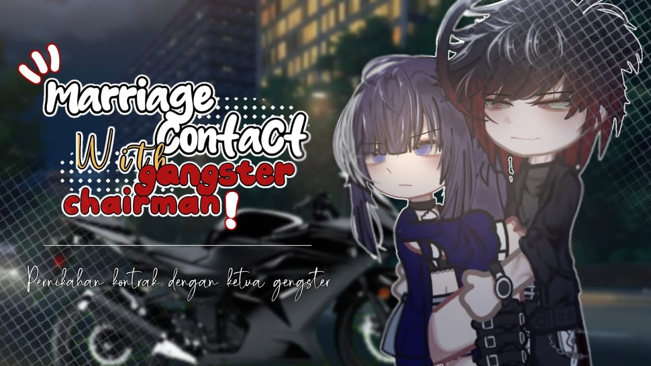 ❤️‍🔥《Contract marriage with the gangster leader||GCMM 🇮🇩/🇬🇧 by ikenania